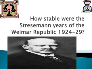 How stable were the Stresemann years of the Weimar Republic 1924-29?
