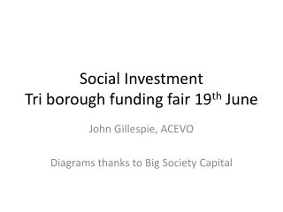 Social Investment Tri borough funding fair 19 th June