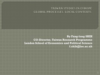 TAIWAN STUDIES IN EUROPE: GLOBAL PROCESSES, LOCAL CONTEXTS  