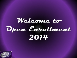 Welcome to Open Enrollment 2014