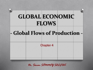 GLOBAL ECONOMIC FLOWS - Global Flows of Production -