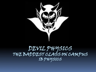 Devil physics The baddest class on campus IB Physics