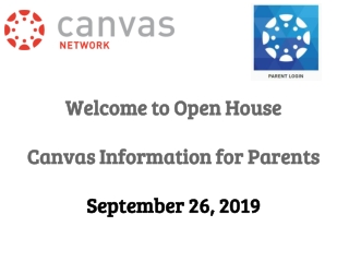 Welcome to Open House Canvas Information for Parents September 26 , 201 9