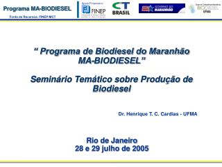 “ Programa de Biodiesel do Maranhão MA-BIODIESEL” Seminário Temático sobre Produção de Biodiesel