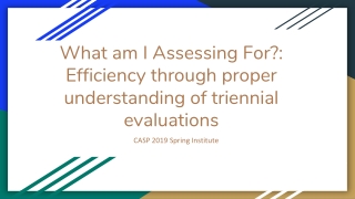 What am I Assessing For?: Efficiency through proper understanding of triennial evaluations