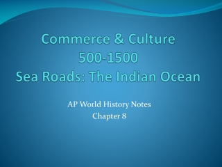 Commerce &amp; Culture 500-1500 Sea Roads: The Indian Ocean