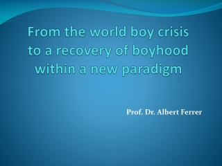 From the world boy crisis to a recovery of boyhood within a new paradigm