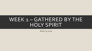 Week 1 – Gathered by the Holy Spirit