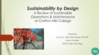 Presented by Larry Cook - LEED Green Associate, SFP, FMP Director of Facilities