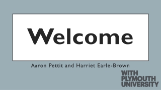 Welcome Aa ron Pettit and Harriet Earle-Brown