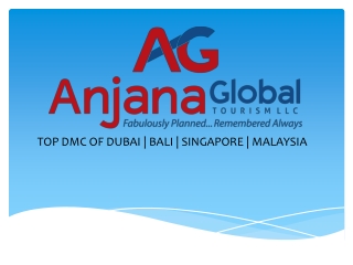 Top DMC of Dubai, Singapore, Malaysia & Bali - AnjnaGlobal