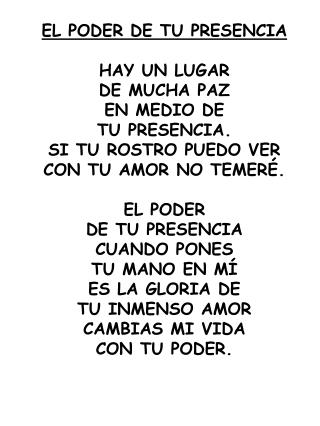 EL PODER DE TU PRESENCIA HAY UN LUGAR DE MUCHA PAZ EN MEDIO DE TU PRESENCIA. SI TU ROSTRO PUEDO VER CON TU AMOR NO TEME