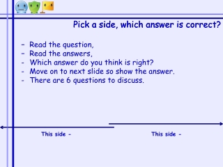 Read the question, Read the answers, Which answer do you think is right?