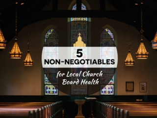 Five &quot;Non-negotiables” for Local Church Board Health