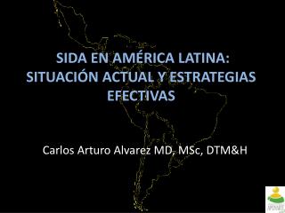 SIDA EN AMÉRICA LATINA: SITUACIÓN ACTUAL Y ESTRATEGIAS EFECTIVAS