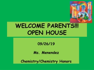 WELCOME PARENTS!!! OPEN HOUSE