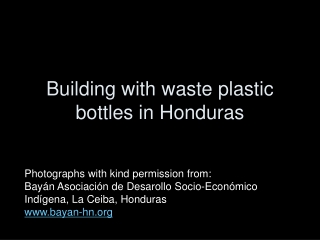 Building with waste plastic bottles in Honduras