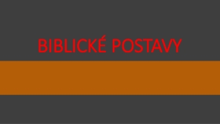 BIBLICKÉ POSTAVY