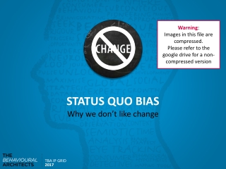 STATUS QUO BIAS Why we don’t like change