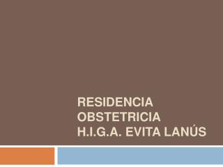 Residencia obstetricia h.i.g.a. evita lanús