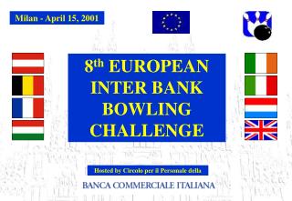 8 th EUROPEAN INTER BANK BOWLING CHALLENGE