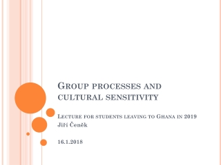 Group processes and cultural sensitivity Lecture for students leaving to Ghana in 2019