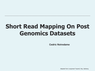 Short Read Mapping On Post Genomics Datasets