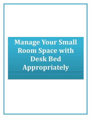 Manage Your Small Room Space with Desk Bed Appropriately