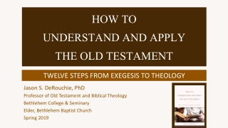 HOW TO UNDERSTAND AND APPLY THE OLD TESTAMENT