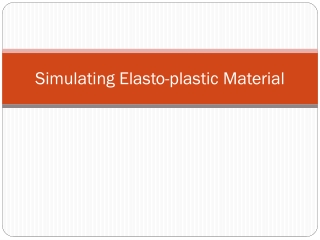 Simulating Elasto -plastic Material