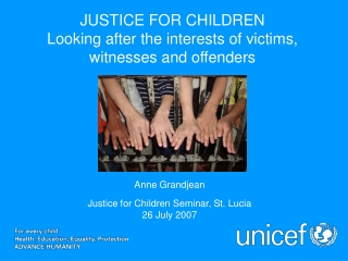 JUSTICE FOR CHILDREN Looking after the interests of victims, witnesses and offenders