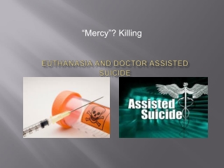 Euthanasia and Doctor Assisted Suicide