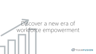 Discover a new era of workforce empowerment