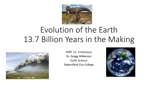 Evolution of the Earth 13.7 Billion Years in the Making