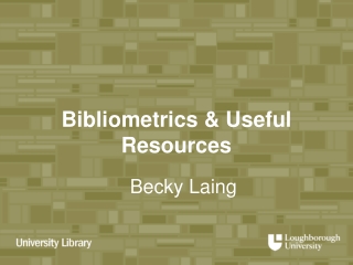 Bibliometrics &amp; Useful Resources