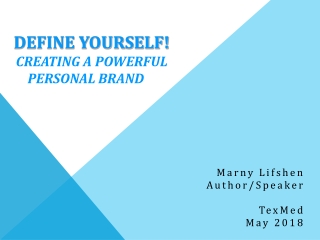 DEFINE YOURSELF! CREATING A POWERFUL PERSONAL BRAND