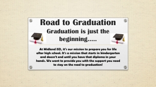 Road to Graduation Graduation is just the beginning…..