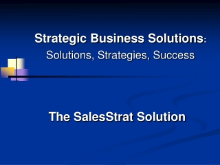 Strategic Business Solutions : Solutions, Strategies, Success