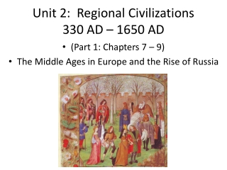 Unit 2: Regional Civilizations 330 AD – 1650 AD