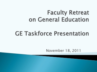 Faculty Retreat on General Education GE Taskforce Presentation