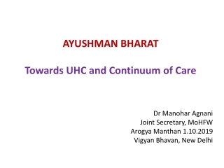 AYUSHMAN BHARAT T owards UHC and Continuum of Care