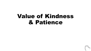 Value of Kindness &amp; Patience