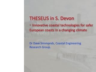 Dr Dave Simmonds, Coastal Engineering Research Group.