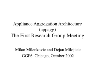 Appliance Aggregation Architecture (appagg) The First Research Group Meeting