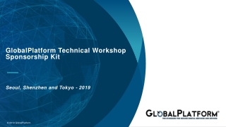 GlobalPlatform Technical Workshop Sponsorship Kit Seoul, Shenzhen and Tokyo - 2019