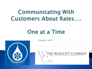 Communicating W ith Customers About Rates…. One at a Time