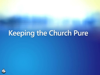 Keeping the Church Pure