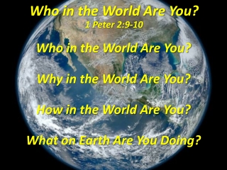 Who in the World Are You? 1 Peter 2:9-10