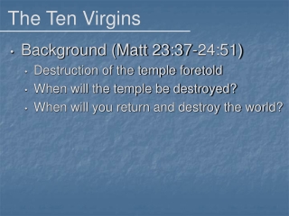 Background (Matt 23:37-24:51) Destruction of the temple foretold