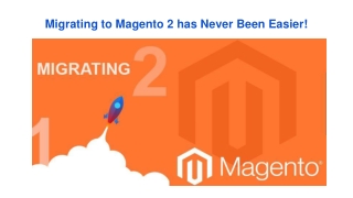 Migrating to Magento 2 has Never Been Easier!